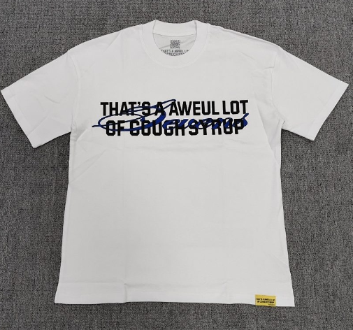 AWFUL LOT OF COUGH SYRUP TEES